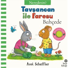 Neredesin ? - Tavşancan Ile Faresu Bahçede (Ciltli): (Keçe Kapakçıklı Kitap)