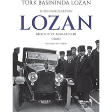 Türk Basınında Lozan: Suphi Nuri Ileri'nin Lozan Mektup ve Makaleleri