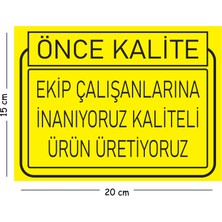Mayeka Metal Ekip Çalışanlarına Inanıyoruz Kaliteli Ürün Üretiyoruz 15X20 cm Uyarı Iş Güvenliği Levhası