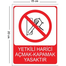 Mayeka Metal Yetkili Harici Açmak Kapamak Yasaktır 15X20 cm Uyarı Iş Güvenliği Levhası