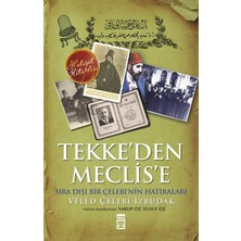 Timaş Tarih Tekke'den Meclis'e Sıradışı Bir Çelebi'nin Anıları
