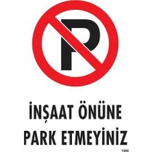 Inşaat Önüne Park Etmeyiniz Uyarı Levhası 25X35 KOD:1595