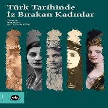 K-Yonlineticaretdy Türk Tarihinde Iz Bırakan Kadınlar