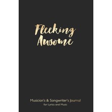 Delixa Musician's Songwriter's Journal Lyrics & : 6”x9” Manuscript Composition Songwriting, Fleeking Awesom