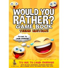 Delixa Would Rather Teens !: Try Not Laugh With 200 Silly Scenarios, Hilarious Questions 50 Bonus Trivia Wh