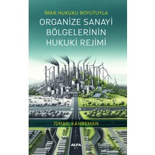 Alfa Yayınları Imar Hukuku Boyutuyla Organize Sanayi Bölgelerinin Hukuki Rejimi