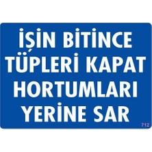 Nil Avm Işin Bitince Tüpleri Kapat Hortumları Yerine Sar Levhası 25X35 Kod: 712