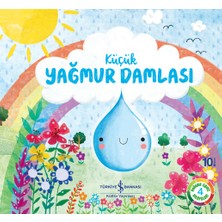 İş Bankası Kültür Yayınları Küçük Yağmur Damlası Doğanın Eşsiz Hikâyeleri 4 - Melanie Joyce 0 - 2 Yaş Çocuk Öykü Kitabı