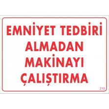 Elma Shop Emniyet Tedbiri Almadan Çalıştırma Uyarı Levhası 25X35 KOD:210