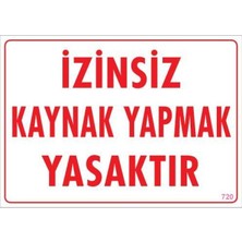 Elma Shop Kaynak Yapmak Yasaktır Uyarı Levhası 25X35 KOD:720