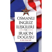 Osmanlı Ingiliiz Ilişkileri ve Irak'ın Doğuşu