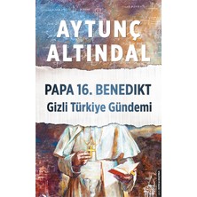 Papa 16.benedikt Gizli Türkiye Gündemi