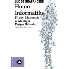 Homo Informatiks - Bilişim, Matematik ve Mantığın Kesişen Dünyaları