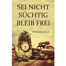 Seı Nıcht Suchtıg Bleıb Freı