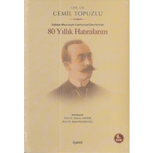 Istibdat - Meşrutiyet - Cumhuriyet Devirlerinde 80 Yıllık Hatıralarım