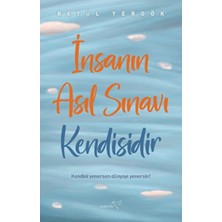 Insanın Asıl Sınavı Kendisidir