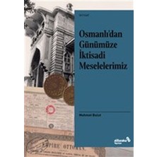 Osmanlı’dan Günümüze Iktisadi Meselelerimiz