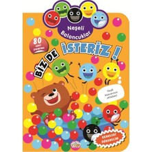 Neşeli Baloncuklar Biz De Isteriz!