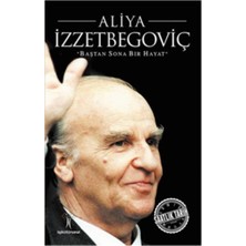 Saatlik Tarih - Aliya Izzetbegoviç (Baştan Sona Bir Hayat)