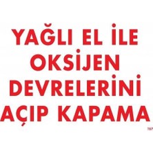 Twin Store Yağlı El Ile Oksijen Devrelerini Açıp Kapama Uyarı Levhası 25X35 KOD:707