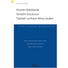  anonim şirketlerde yönetim kurulunun toplantı ve karar alma usulleri - ticaret hukuku monografileri - gizem özker 2022/02