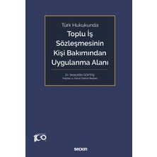  türk hukukunda toplu ış sözleşmesinin kişi bakımından uygulanma alanı dr. seracettin göktaş 1. baskı, mart 2023