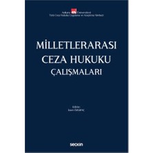 Seçkin Milletlerarası Ceza Hukuku Çalışmaları Prof. Dr. İzzet Özgenç 2022/4