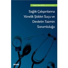 Seçkin Sağlık Çalışanlarına Yönelik Şiddet Suçu Ve Devletin Tazmin Sorumluluğu İbrahim Hakan Metin 2022/4