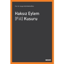  haksız eylem (fiil) kusuru prof. dr. cengiz koçhisarlıoğlu temmuz 2022