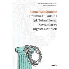  roma hukukundan günümüz hukukuna ışık tutan ılkeler, kavramlar ve digesta metinleri prof. dr. cengiz koçhisarlıoğlu, prof. dr. özlem söğütlü ağustos 2022