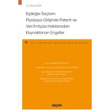 Seçkin Eşdeğer İlaçların Piyasaya Girişinde Patent ve Veri İmtiyazı Haklarından Kaynaklanan Engeller – Fikri Mülkiyet Hukuku Monografileri – Dr. Barış Kaya Eylül 2022 / 1. Baskı