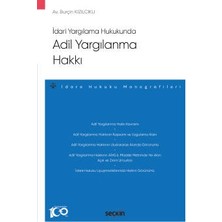 Seçkin İdari Yargılama Hukukunda Adil Yargılanma Hakkı -İdare Hukuku Monografileri- Burçin Kızılcıklı 1. Baskı, Temmuz 2023