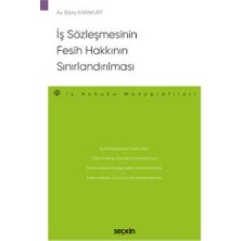 Seçkin İş Sözleşmesinin Fesih Hakkının Sınırlandırılması Barış Karakurt 2020/10
