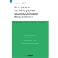 Seçkin Aile İçi Şiddet ve Kişiyi Aile İçi Şiddetten Koruyan Hukuki İmkanlar İstanbul Sözleşmesi 2020/10