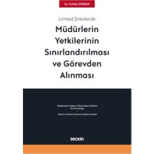 Seçkin Limited Şirketlerde Müdürlerin Yetkilerinin Sınırlandırılması ve Görevden Alınması Furkan Dündar 2021/01