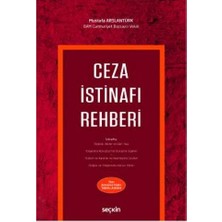 Seçkin Ceza İstinafi Rehberi (M.Arslantürk) Mustafa Arslantürk 12 2019/05