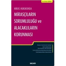 Seçkin Miras Hukukunda Mirasçıların Sorumluluğu ve Alacaklıların Korunması Erhan Günay 121 2019/06