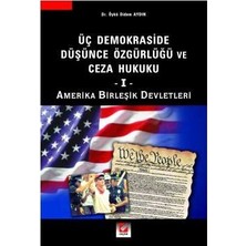 Seçkin Üç Demokraside Düşünce Özgürlüğü ve Ceza Hukuku - 1 (Amerika Birleşik Devletleri) Öykü Didem Aydın 2004
