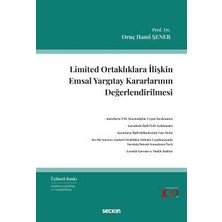 Seçkin Limited Ortaklıklara İlişkin Emsal Yargıtay Kararlarının Değerlendirilmesi Prof. Dr. Oruç Hami Şener 3. Baskı, Ocak 2024