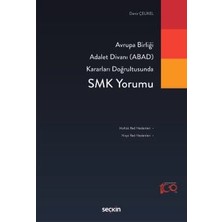 Seçkin Avrupa Birliği Adalet Divanı (ABAD) Kararları Doğrultusunda SMK Yorumu Deniz Çelikel 1. Baskı, Ocak 2024