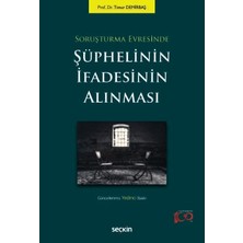 Seçkin Soruşturma Evresinde Şüphelinin İfadesinin Alınması Prof. Dr. Timur Demirbaş 7. Baskı, Mart 2024
