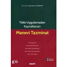 Seçkin Tıbbi Uygulamadan Kaynaklanan Manevi Tazminat Dr. Yakup Gökhan Doğramacı 2. Baskı, Nisan 2024