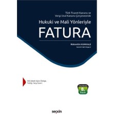 Seçkin Türk Ticaret Kanunu ve Vergi Usul Kanunu Çerçevesinde Hukuki ve Mali Yönleriyle Fatura 8.Baskı Rüknettin Kumkale 61 2021/06