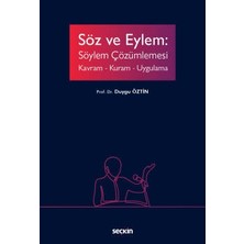 Seçkin Söz ve Eylem: Söylem Çözümlemesi Kavram - Kuram - Uygulama Prof. Dr. Duygu Öztin 1. Baskı, Ekim 2022