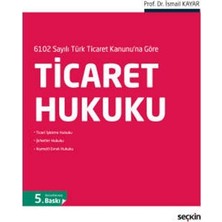 Seçkin Ticaret Hukuku (İ.Kayar) 5.Baskı İsmail Kayar 26 2018/09