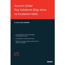Seçkin Anonim Şirket Pay Sahibinin Bilgi Alma ve İnceleme Hakkı Dr. Hatice Kübra Kandemir 1. Baskı, Eylül 2023