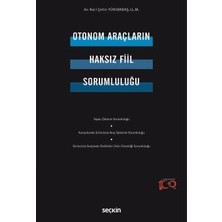 Seçkin Otonom Araçların Haksız Fiil Sorumluluğu Raci Çetin Yüksekbaş 1. Baskı, Ocak 2024