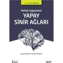 Seçkin Matlab Uygulamalı Yapay Sinir Ağları Sayısal Örnekler : MATLAB uygulamaları : Yazılım örnekleri (2.Baskı) Coşkun Hamzeçebi 2021/08