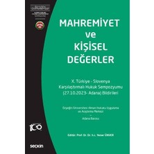  mahremiyet ve kişisel değerler (türkiye-slovenya x. karşılaştırmalı hukuk sempozyumu -27.10.2022 adana- bildirileri) prof. dr. yener ünver 1. baskı, mayıs 2023