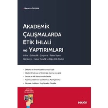 Seçkin Akademik Çalışmalarda Etik İhlali ve Yaptırımları İntihal - Sahtecilik - Çarpıtma - Tekrar Yayım - Dilimleme - Haksız Yazarlık ve Diğer Etik İhlalleri Bahattin Duman 1. Baskı, Ekim 2022